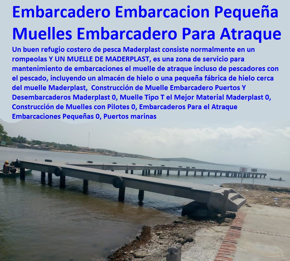 Construcción de Muelle Embarcadero Puertos Y Desembarcaderos  Construcción y Mantenimiento de Puertos y Desembarcaderos, Bases Náuticas, Defensas Marítimas para el Atraque Embarcaciones, Plataformas Flotantes, Terminales Portuarios, Muelles Marinos, Embarcaderos Flotantes, Puertos Marítimos y Fluviales, Pontones Fijos, Astilleros, Maderas, construcciones Marinas, Navieras, Malecones, Construcciones Submarinas Bajo el Agua, Maderplast 0, Muelle Tipo T el Mejor Material Maderplast 0, Construcción de Muelles con Pilotes 0, Embarcaderos Para el Atraque Embarcaciones Pequeñas 0, Puertos marinas Construcción de Muelle Embarcadero Puertos Y Desembarcaderos Maderplast 0, Muelle Tipo T el Mejor Material Maderplast 0, Construcción de Muelles con Pilotes 0, Embarcaderos Para el Atraque Embarcaciones Pequeñas 0, Puertos marinas